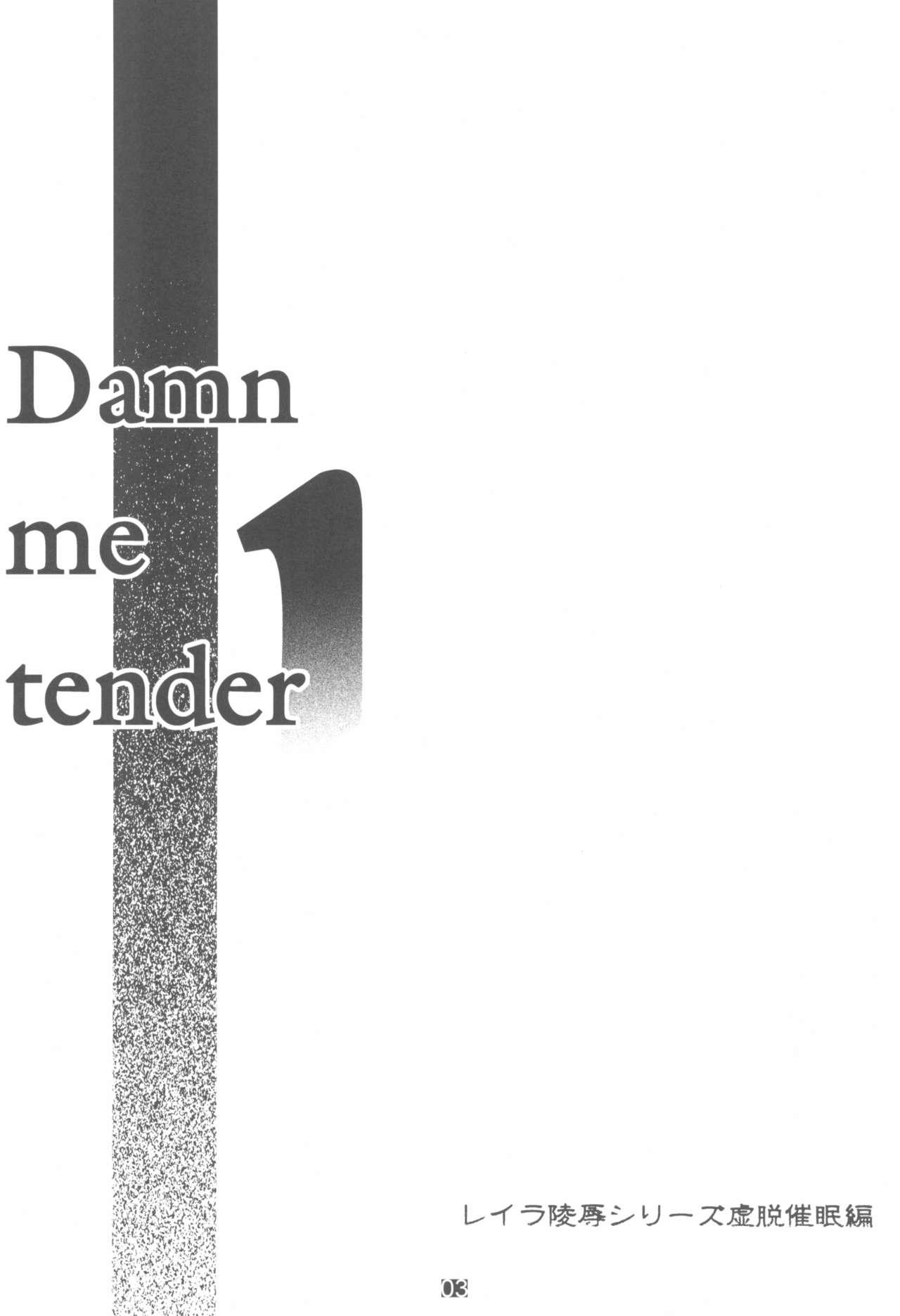 Damn me tender 1 2