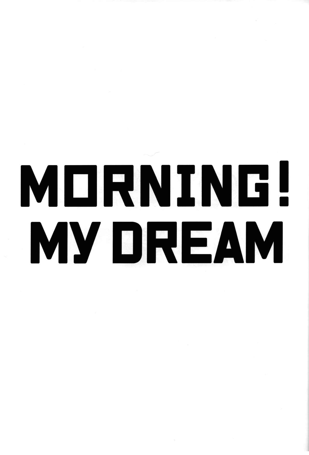 MORNING! MY DREAM 1